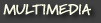 Multimedia